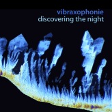 Vibraxophonie (2013): discovering the night